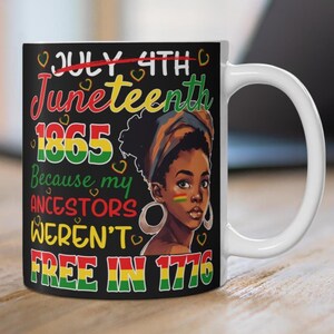 Juneteenth 1865 Mug My Ancestors Weren’t Free in 1776 Black History Coffee Cup Afro Woman Art Gift African American Pride Present