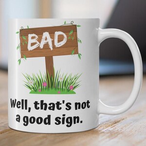 Funny Well That&#39;s Not a Good Sign Funny Coffee Mug Dad Joke Gifts Sarcastic Humour Gag Present Bad Sign Mug Pun Gift Ideas Fathers Day
