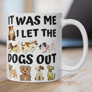 Funny Dog Mug It Was Me I Let The Dogs Out Cartoon Dog Coffee Mug Cute Dog Themed Present Gift for Dog Mums & Dads Dog Owner Humour
