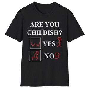 Funny Are You Childish T-Shirt Inappropriate Humour Gag Shirt for Dad Husband or Boyfriend Birthday Present for Men Rude TShirt Joke for Him