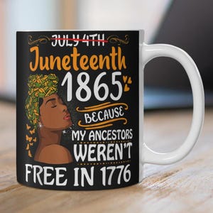 Juneteenth 1865 Mug My Ancestors Weren’t Free in 1776 Black History Coffee Cup Afro Woman Art RBG Colors African American Pride Present