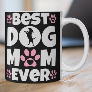 Best Dog Mom Ever Coffee Mug Mothers Day Gift Idea Dog Paw Prints Birthday Present for Mom Gift from Daughter or Son Present Dog for Lovers