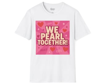 We Pearl Together - Love Edition Tee