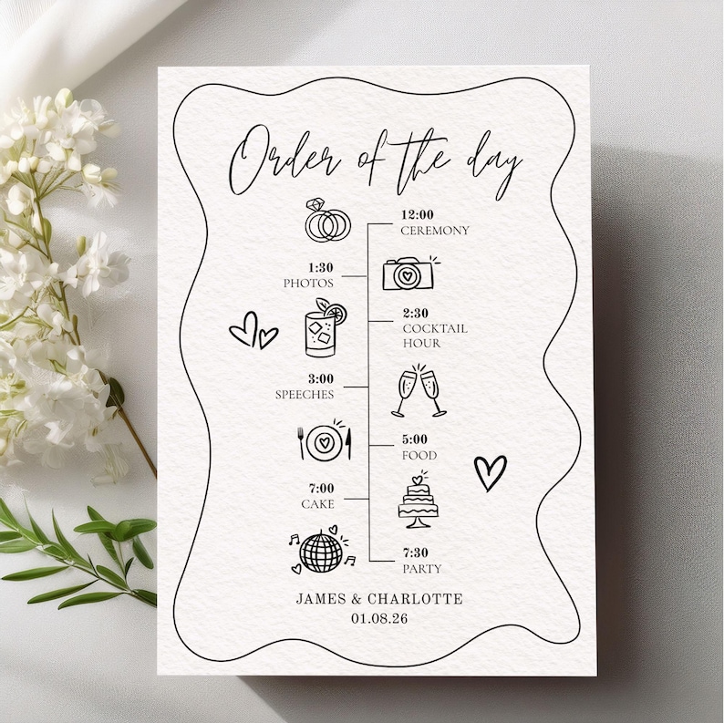 May include: A cream-colored wedding order of the day card with black script and illustrations. The card includes the text "Order of the day", wedding timeline, and the names "James & Charlotte" with the date "01.08.26".