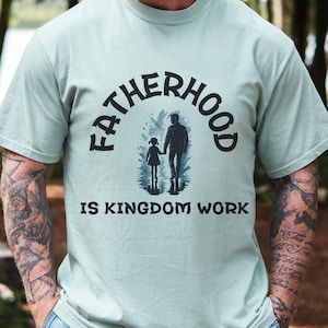 Fatherhood Is Kingdom Work T-Shirt, Graphic Tee for Dads, Father&#39;s Day Gift, Christian Father Gift, Biblical T-Shirt, Comfort Colors,