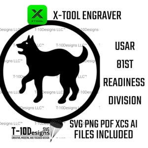 May include: A black silhouette of a dog inside a black circle, with the text "X-TOOL ENGRAVER" and "USAR 81ST READINESS DIVISION". The image also includes the text "SVG PNG PDF XCS AI FILES INCLUDED".