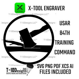 May include: A black and white graphic design featuring an axe within a circular frame, with the text "X-TOOL ENGRAVER" and "USAR 84TH TRAINING COMMAND." Includes SVG, PNG, PDF, XCS, and AI files.