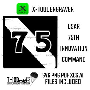 May include: A graphic design with the text "X-TOOL ENGRAVER" and a large "75" in white against a black and white backdrop. The design also includes "USAR 75TH INNOVATION COMMAND" and "SVG PNG PDF XCS AI FILES INCLUDED."