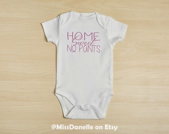 Home Sweet No Pants, Funny Baby Bodysuit, Baby Shower Gift