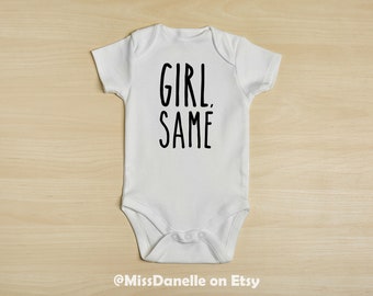 Girl Same, Funny Baby Bodysuit, Baby Shower Gift