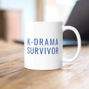 Kdrama Survivor Mug - Cozy Kdrama Fan Gift, Korean Drama Coffee Cup, K-Drama Lover Merch, Binge-Watching Mug, Kdrama Quote Mug