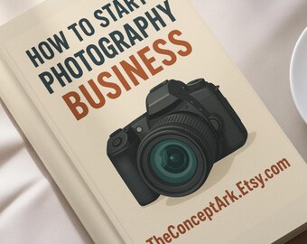How-to Photography Business - Launch Your Photography Career - The Complete Beginners Guide to becoming Professional and Profitable