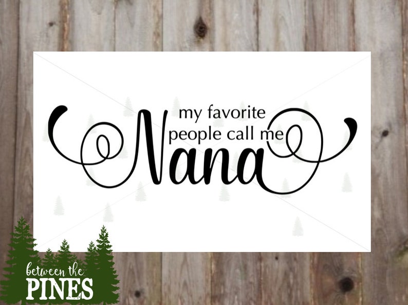 My favorite people call me nana svg file  etsy
