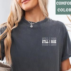 Comfort Colors "Still I Rise" T-Shirt: Vintage Style Soft Cotton