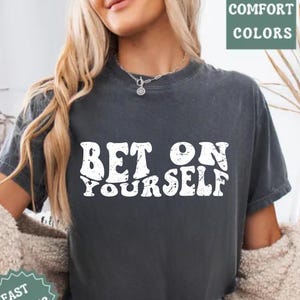 Comfort Colors Bet On Yourself T-shirt: Motivational Graphic Tee