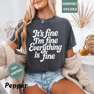 Comfort Colors® It&#39;s Fine I&#39;m Fine Everything Is Fine shirt – Retro Bold Mental Health Sarcastic Funny Comfort Tee, Motivational Tshirt