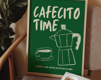 May include: A framed green poster with the words "CAFECITO TIME" in white script. Below the text is a white illustration of a coffee maker and a cup of coffee. The phrase "LA VIDA ES MEJOR CON UN CAFECITO EN LA MANO" is written at the bottom.