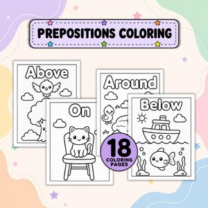 May include: A set of 18 educational coloring pages titled Prepositions Coloring. The pages feature black and white line art illustrations of a bird above a tree, a cat on a chair, a duck walking around, and a boat below with a fish underwater.