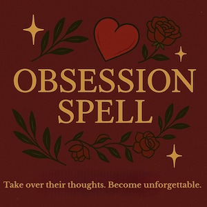 Puede incluir: Gráfico burdeos con texto dorado "OBSESSION SPELL". El diseño incluye un corazón rojo, rosas, estrellas y ramas con hojas. El texto en la parte inferior dice: "Toma el control de sus pensamientos. Hazte inolvidable."