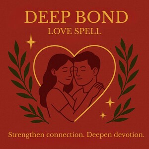 Deep Bond Love Spell, Relationship Ritual, Strengthen Connection, Same Day Casting