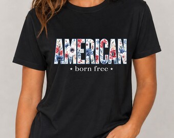 American Born Free Shirt: Floral Patriotic Tee