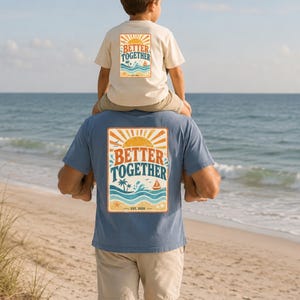 Better Together Father Son Shirts, Matching Beach Vacation Tee