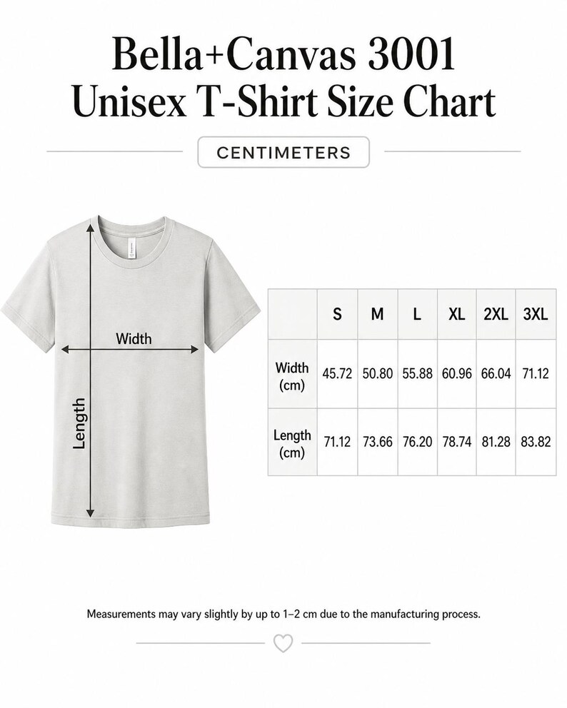 May include: A size chart for a Bella+Canvas 3001 unisex t-shirt, showing measurements in centimeters. The chart includes width and length dimensions for sizes S through 3XL. The text "CENTIMETERS" is displayed above the size chart.