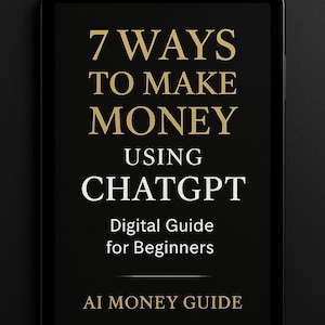 7 Ways to Make Money Using ChatGPT – Digital PDF Guide for Beginners