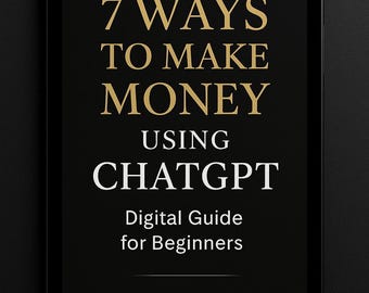 7 Ways to Make Money Using ChatGPT – Digital PDF Guide for Beginners