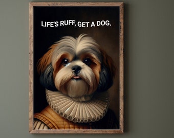 Aristocratic Shih Tzu Dog PRINTABLE, Shih Tzu Quote Portrait, Unique Renaissance Painting, Quirky Animal Art Lovers, Dog Quote Print