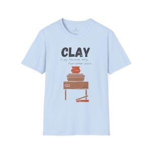 Funny &quot;Clay is My Favorite Dirty, Four-letter Word&quot; Ceramic Artist Shirt (light color), Pottery Wheel, Soft Unisex Graphic Tee, Hobby Gift