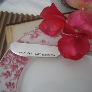 Hand Stamped Vintage Recycled Silverplate Butter Cheese Knife Recycled Who Cut the Cheese - Hostess Gift - Funny Quote Butter Knife, Serving