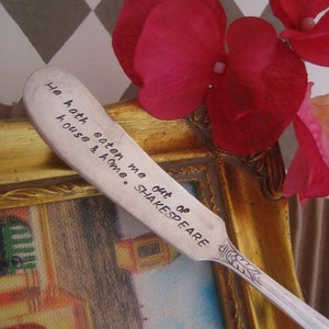 Hand Stamped Vintage Silverplate Butter Cheese Knife Recycled  - He hath eaten me out of house and home - Shakespeare Quote/Food Lovers Gift