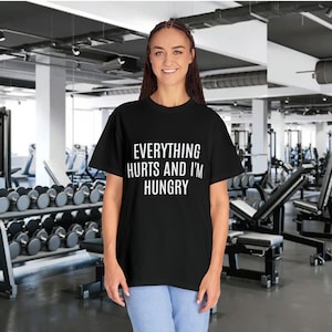 Everything Hurts and I&#39;m Hungry Gym T-Shirt: Weightlifting Workout Tee