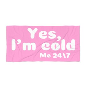 Beach towel funny gift for person who is always cold.