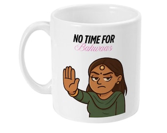 No Time for Bakwaas Mug – Funny Desi Quote Mug – South Asian Girl Gift – Brown Girl Power Mug – Desi Meme Mug – Chai Mug for Her, Desi Mug