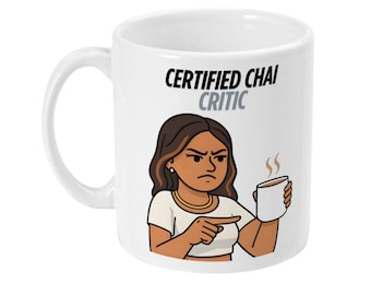 Certified Chai Critic Mug – Funny Desi Chai Gift – Brown Girl Meme Mug – South Asian Chai Lover Mug – Sarcastic Chai Mug – Desi Tea Mug