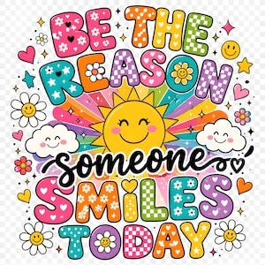 以下が含まれることがあります： 「BE THE REASON someone SMILES TODAY」という言葉が入ったカラフルなグラフィック。笑顔の太陽、花、ハート、雲がレトロなスタイルで描かれています。テキストは様々な色とパターンで表現され、陽気な雰囲気を醸し出しています。