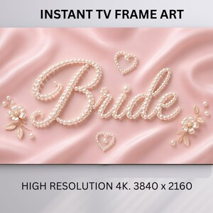 May include: Digital TV frame art featuring the word Bride written in white pearls on a soft pink satin background. The design includes two pearl heart outlines and two floral pearl accents with gold stems. Text reads INSTANT TV FRAME ART 4K 3840 x 2160.