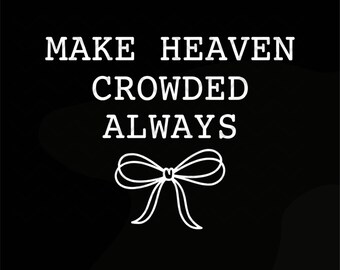 Make Heaven Crowded PNG, Christian Sublimation Design (Digital Download)