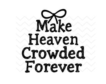 Make Heaven Crowded Christian PNG, Religious Sublimation (Digital Download)