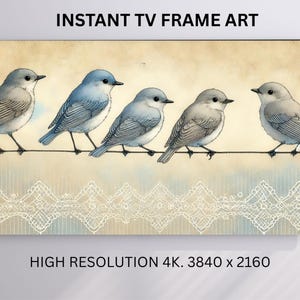 May include: Watercolor painting of five birds perched on a wire, set against a soft, neutral background. The birds are in shades of blue and gray, with delicate details. The artwork is labeled "INSTANT TV FRAME ART" and "HIGH RESOLUTION 4K. 3840 x 2160".