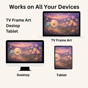 May include: Image showcasing digital art displayed on various devices: a laptop, desktop computer, and tablet. The artwork features a field of dandelion-like flowers under a sunset sky. Text reads "Works on All Your Devices", "TV Frame Art", "Desktop", and "Tablet".