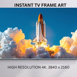May include: A digital artwork of a space shuttle launching into a bright blue sky, surrounded by billowing white and orange clouds. The image is labeled "INSTANT TV FRAME ART" and "HIGH RESOLUTION 4K. 3840 x 2160".