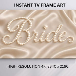 May include: Digital TV frame art featuring the word Bride written in white pearls against a beige satin background. The text INSTANT TV FRAME ART and HIGH RESOLUTION 4K. 3840 x 2160 are visible at the top and bottom of the image respectively.