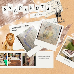 May include: A collage with the text "SNAPSHOTS of unit" and "NARRATION AND COPY WORK". Includes drawings, photos, and a lion illustration. The text "Beautiful keepsake journals to make" is also present.