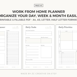 Peut inclure: Un planificateur de travail à domicile numérique avec trois mises en page intitulées Daily Planner, Daily Tasks et Daily Priorities. Le texte indique Work From Home Planner, Organize Your Day, Week & Month Easily, Printable & Fillable PDF - A4, A5, Letter, Half Letter Formats, Page 45, et Made By ZC Creative On Etsy.