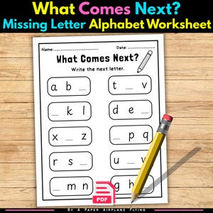May include: A black and white worksheet titled "What Comes Next? Missing Letter Alphabet Worksheet." The worksheet has fill-in-the-blank questions for the alphabet, a pencil, and the text "PDF." The background is a wooden surface.