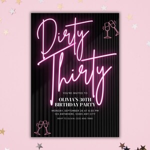 May include: A black and pink birthday party invitation with the words "Dirty Thirty" in neon-style script. The invitation includes details for Olivia's 30th birthday party, with champagne glasses illustrations and star confetti.
