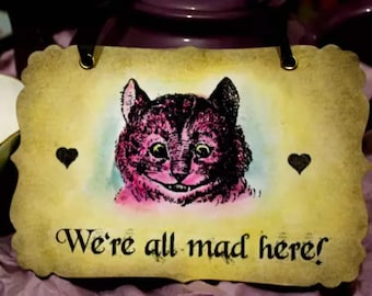 We're All Mad Here - Cheshire Cat Vintage Alice in Wonderland Sign- Decoration
